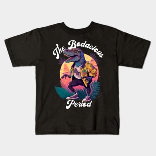 The Bodacious Period Kids T-Shirt